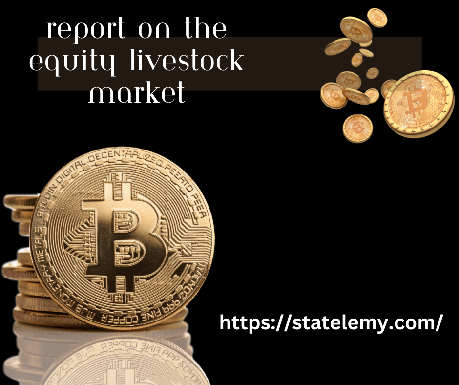 Report on the Equity Livestock Market