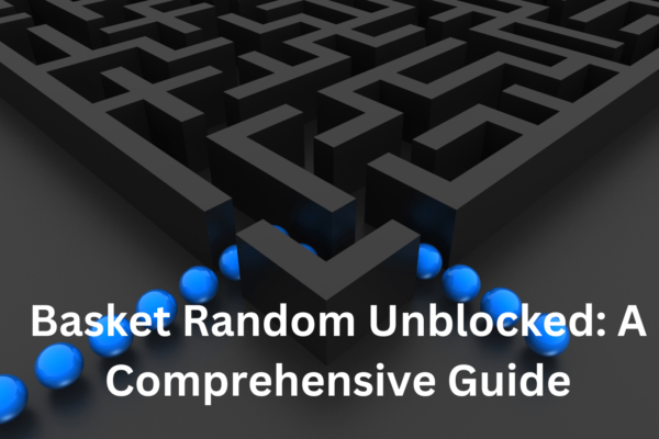 Basket Random Unblocked: A Comprehensive Guide