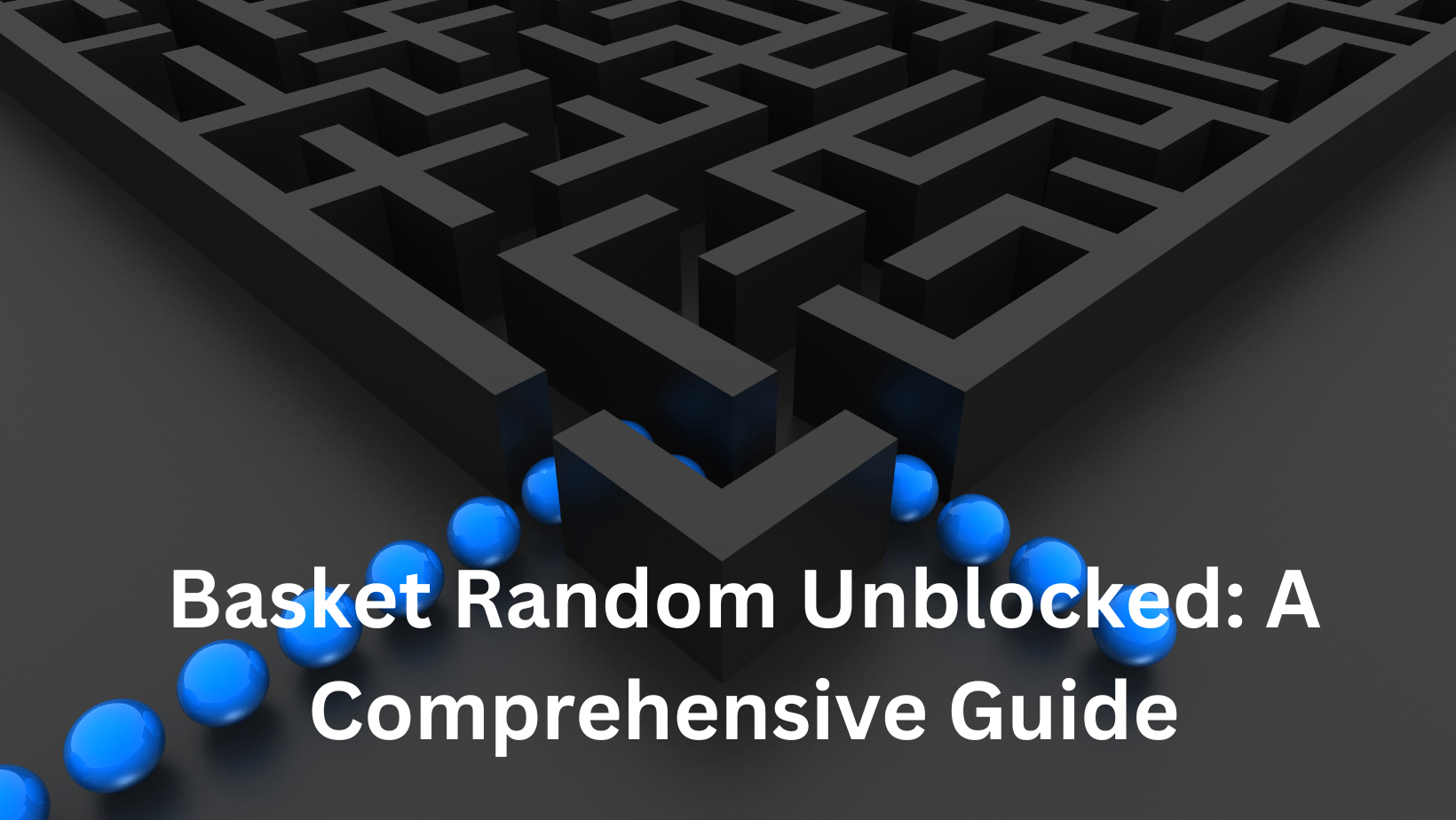 Basket Random Unblocked: A Comprehensive Guide